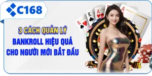 3 Cách Quản Lý Bankroll Hiệu Quả Cho Người Mới Bắt Đầu