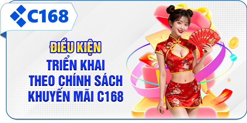 Điều kiện triển khai theo chính sách khuyến mãi C168