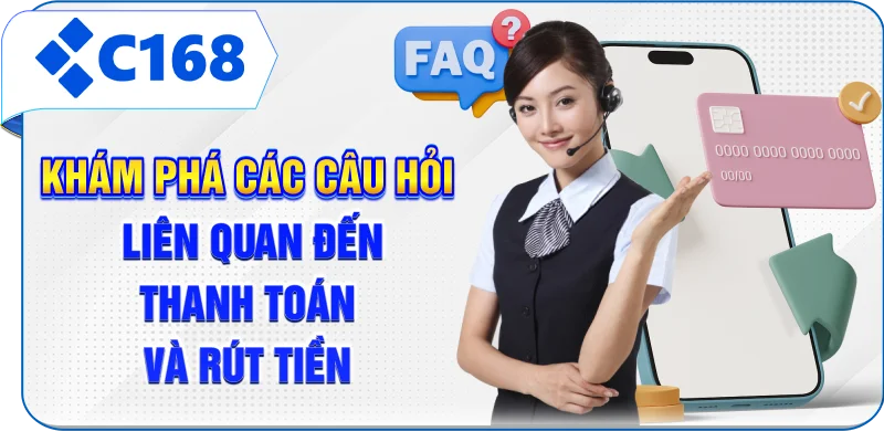 Khám phá các câu hỏi liên quan đến thanh toán và rút tiền