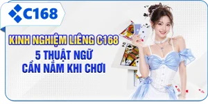 Kinh Nghiệm Liêng C168 - 5 Thuật Ngữ Cần Nắm Khi Chơi