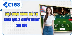 Mẹo Chơi Rồng Hổ Tại C168 Qua 3 Chiến Thuật Soi Kèo