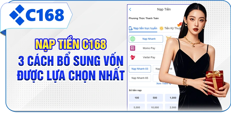 Nạp Tiền C168 - 3 Cách Bổ Sung Vốn Được Lựa Chọn Nhất