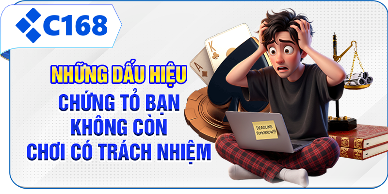 Những dấu hiệu chứng tỏ bạn không còn chơi có trách nhiệm