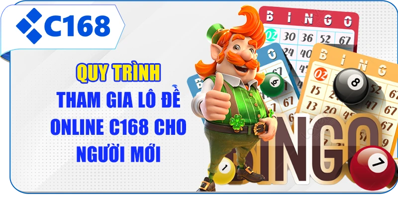 Quy trình tham gia lô đề online C168 cho người mới