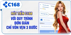 Rút Tiền C168 Với Quy Trình Đơn Giản Chỉ Vỏn Vẹn 3 Bước