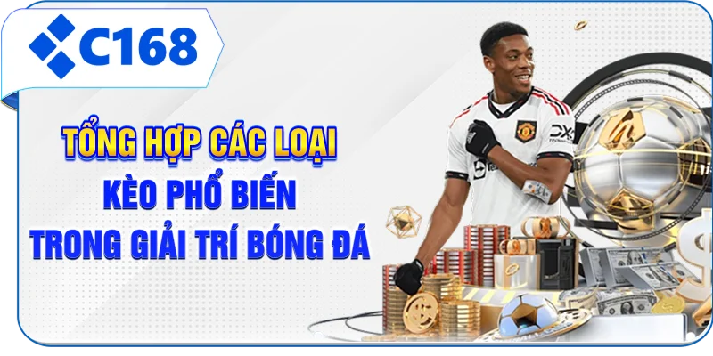 Tổng Hợp Các Loại Kèo Phổ Biến Trong Giải Trí Bóng Đá